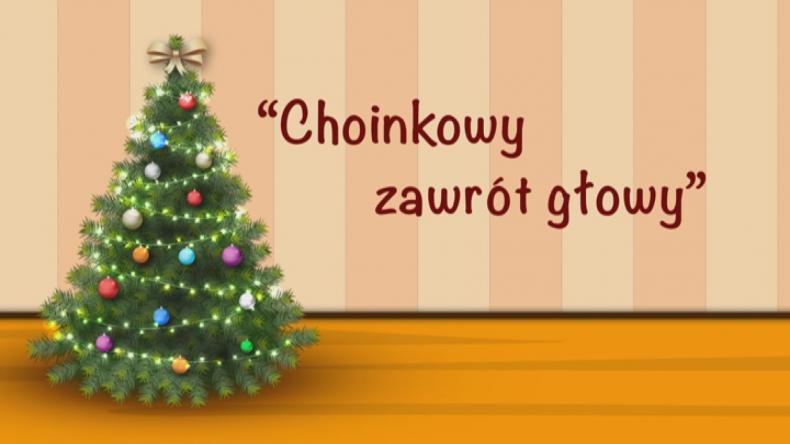 Choinkowy zawrót głowy